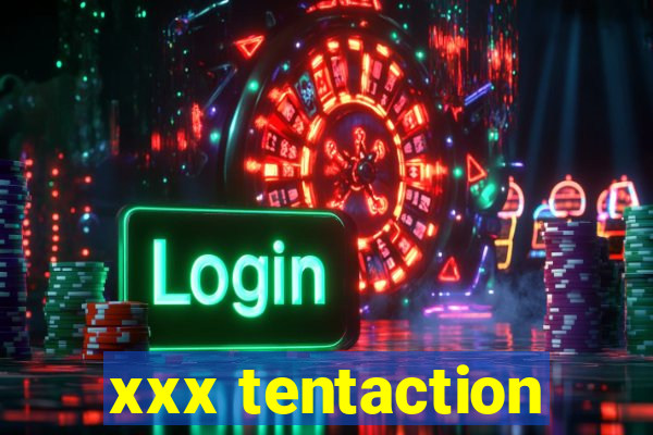 xxx tentaction